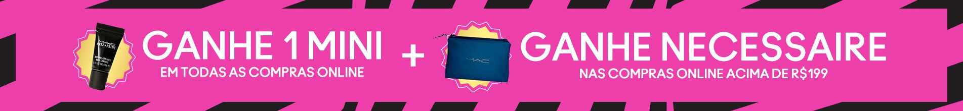 GANHE 1 MINI + GANHE NECESSAIRE